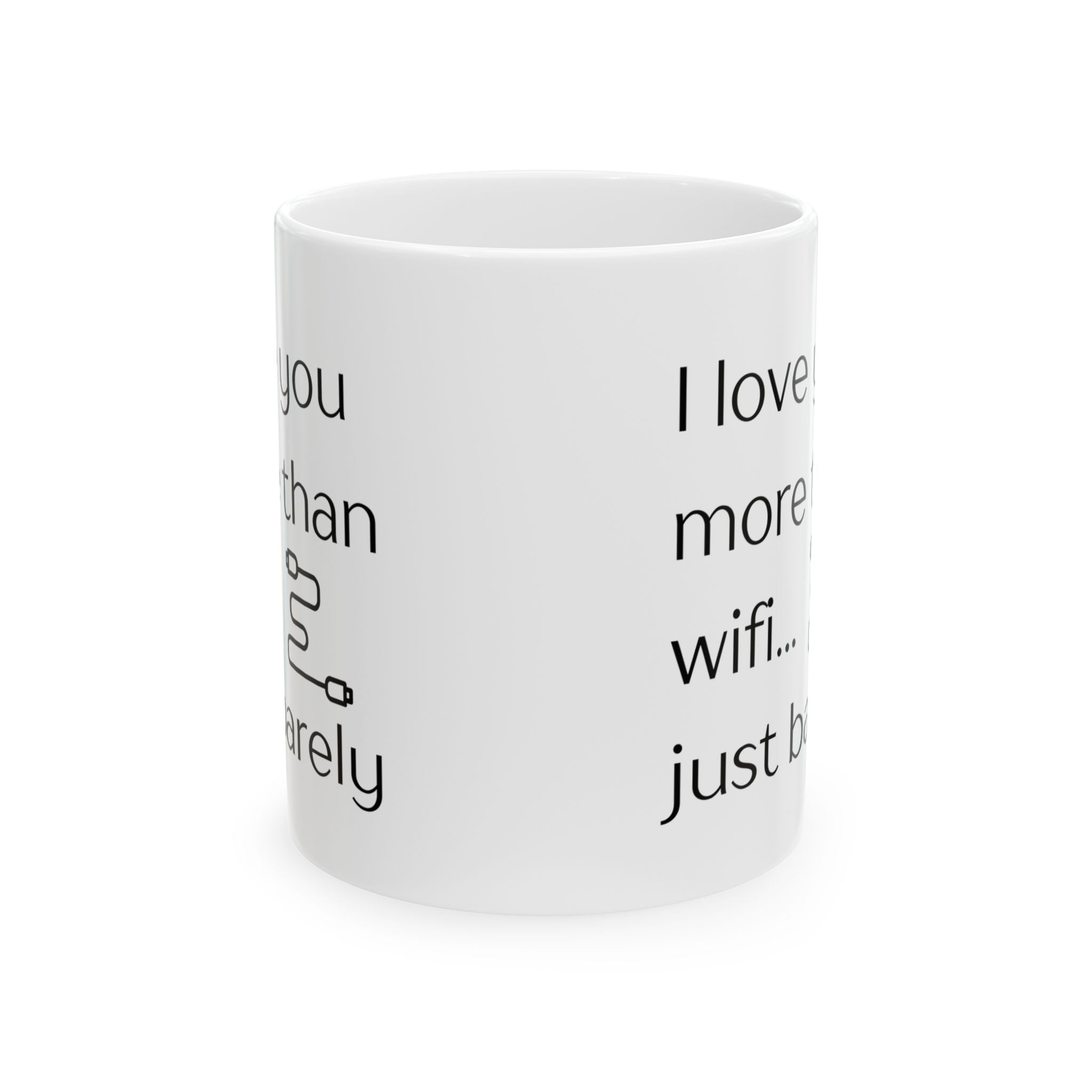 Funny Coffee Mug - "I Love You More Than Wi-Fi"