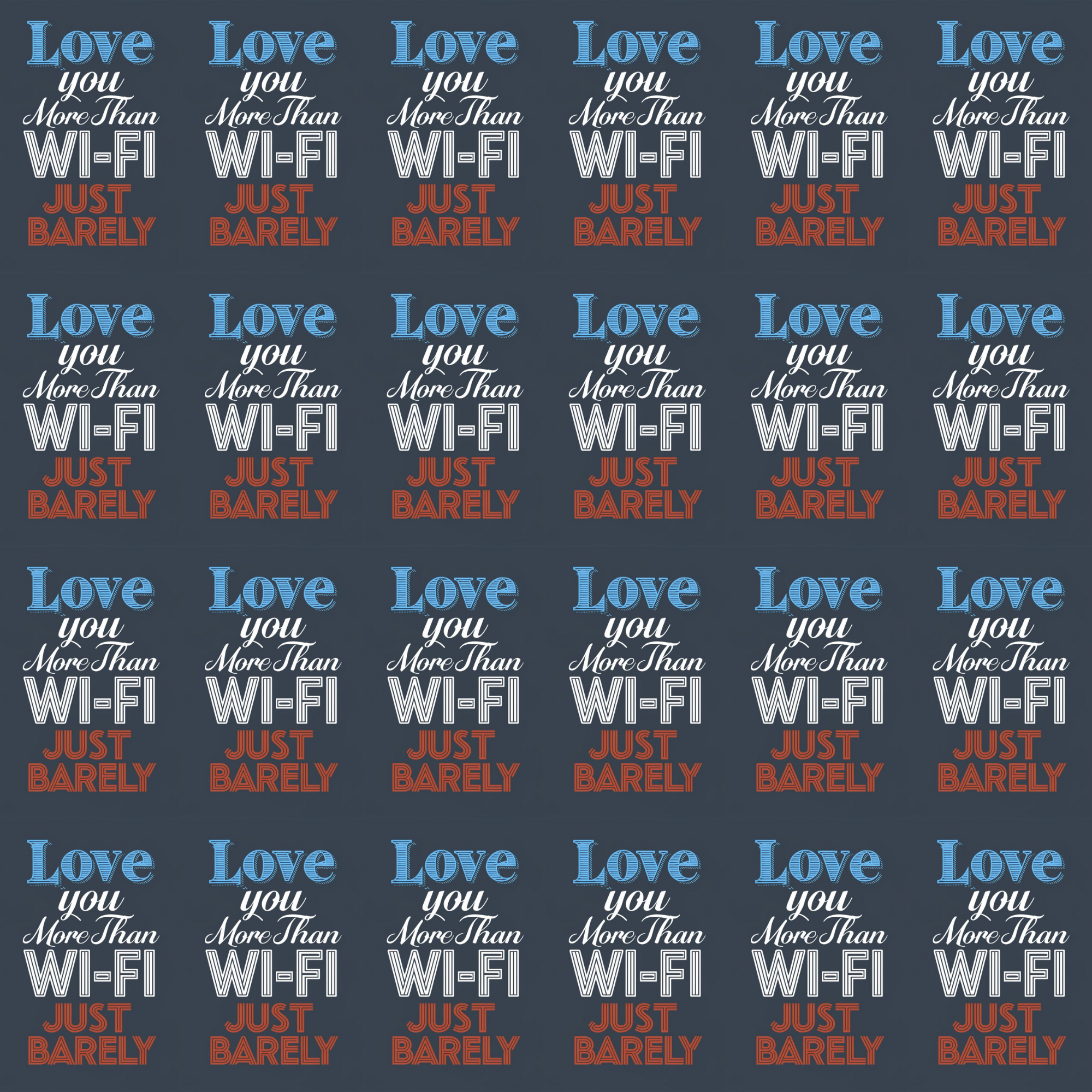 Love You More Than Wi-Fi