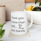 Funny Coffee Mug - "I Love You More Than Wi-Fi"
