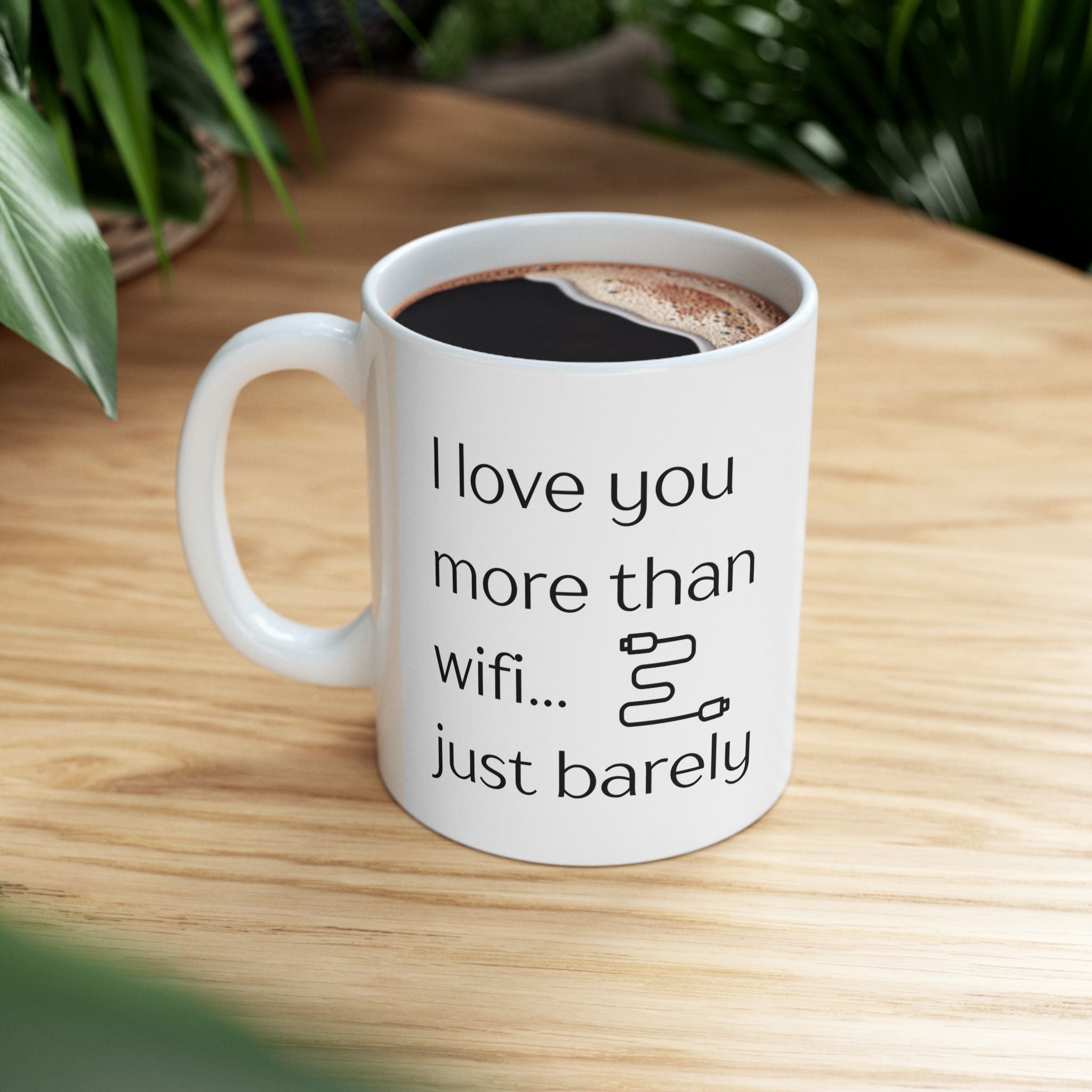 Funny Coffee Mug - "I Love You More Than Wi-Fi"